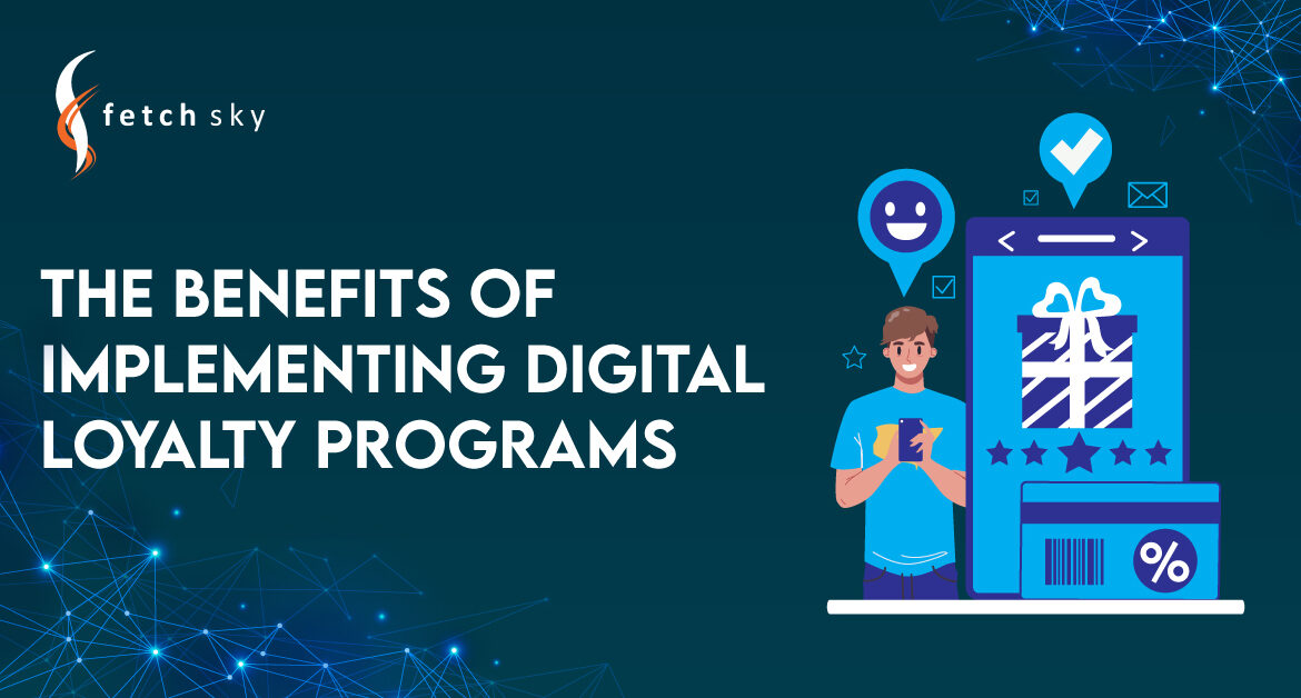 The Benefits of Implementing Digital Loyalty Programs