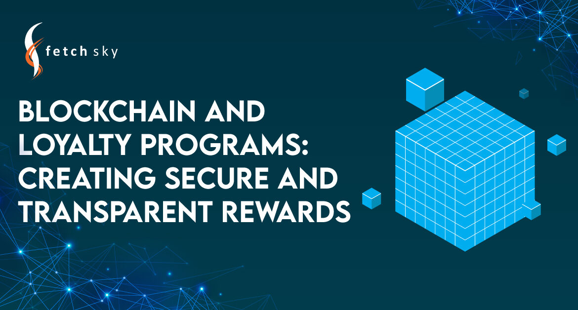 Blockchain and Loyalty Programs: Creating Secure and Transparent Rewards