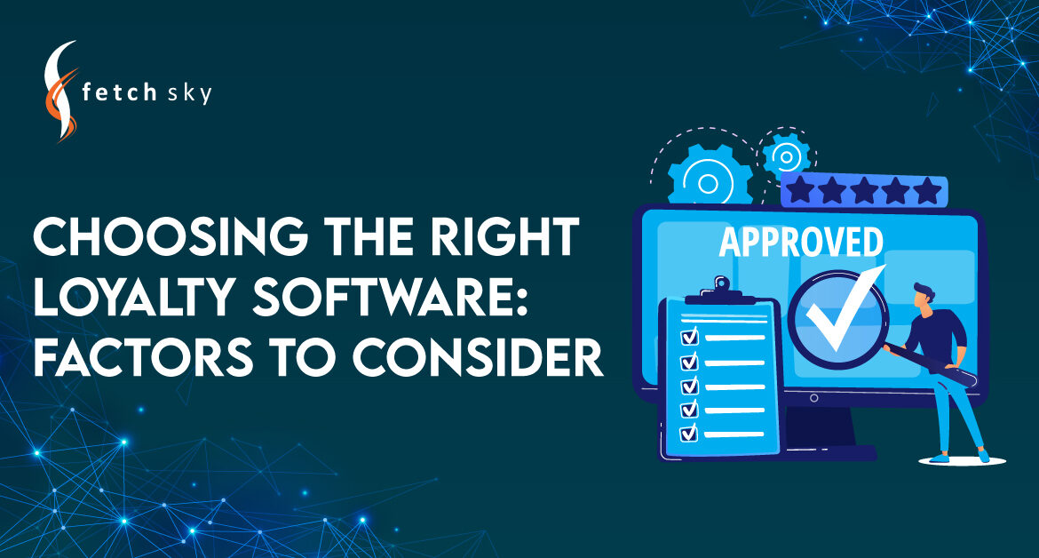 Choosing the Right Loyalty Software: Factors to Consider