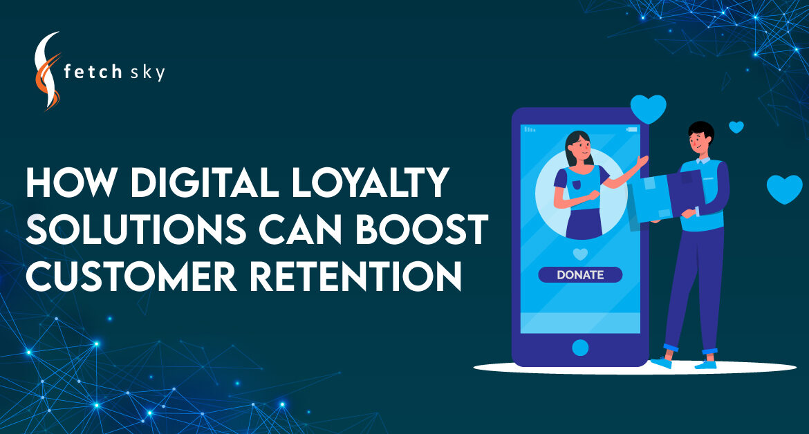How Digital Loyalty Solutions Can Boost Customer Retention