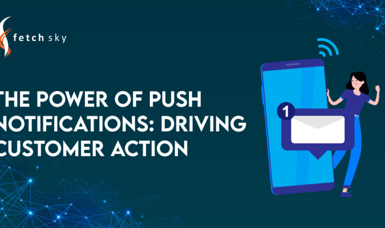 The Power of Push Notifications: Driving Customer Action