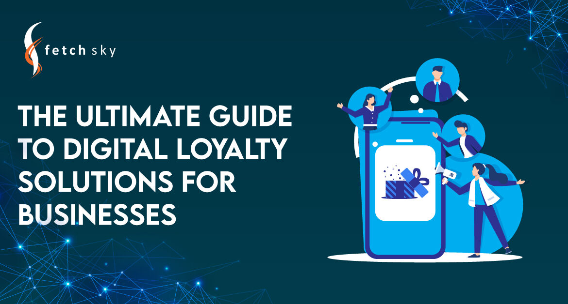 The Ultimate Guide to Digital Loyalty Solutions for Businesses