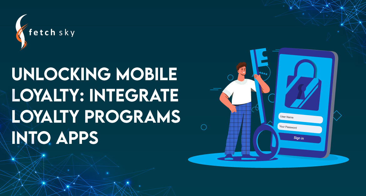 Integrate Loyalty Programs into Apps: Unlocking Mobile Loyalty