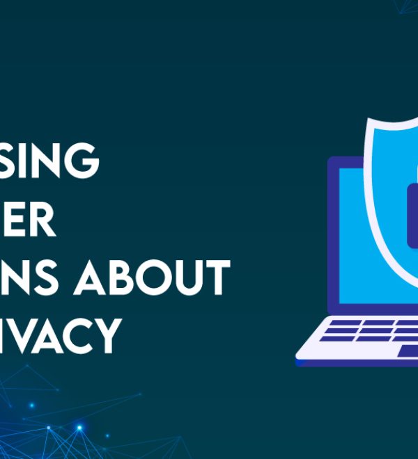 Addressing Customer Concerns about Data Privacy